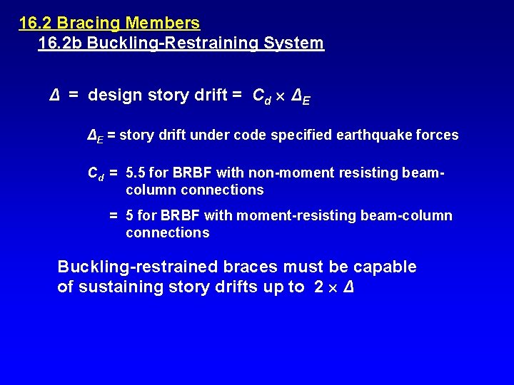 16. 2 Bracing Members 16. 2 b Buckling-Restraining System Δ = design story drift
