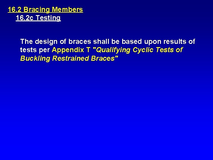 16. 2 Bracing Members 16. 2 c Testing The design of braces shall be