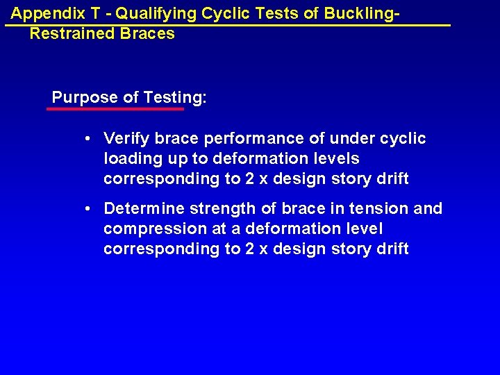 Appendix T - Qualifying Cyclic Tests of Buckling. Restrained Braces Purpose of Testing: •