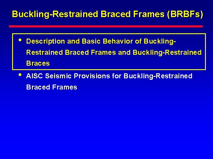 Buckling-Restrained Braced Frames (BRBFs) • Description and Basic Behavior of Buckling. Restrained Braced Frames