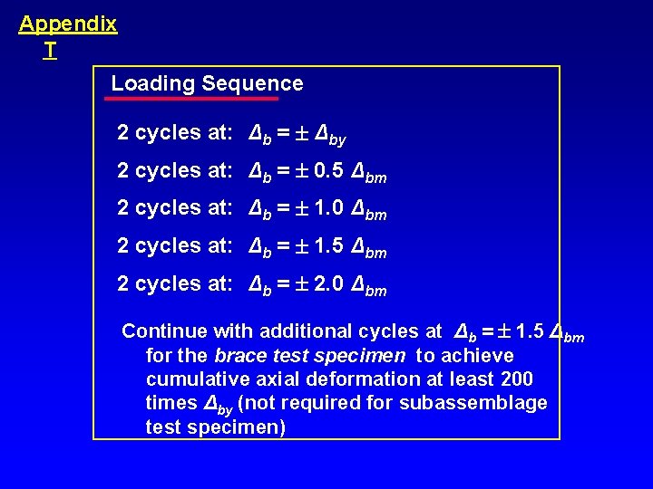 Appendix T Loading Sequence 2 cycles at: Δb = Δby 2 cycles at: Δb