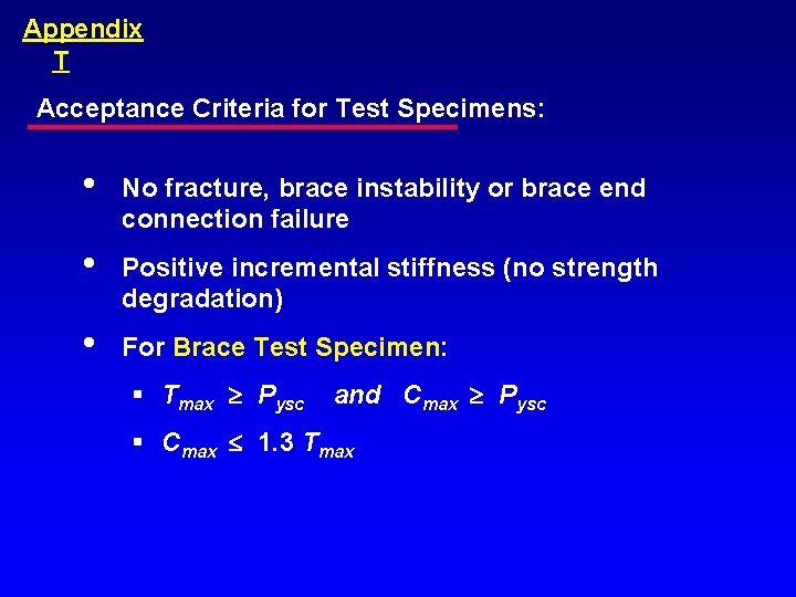 Appendix T Acceptance Criteria for Test Specimens: • No fracture, brace instability or brace