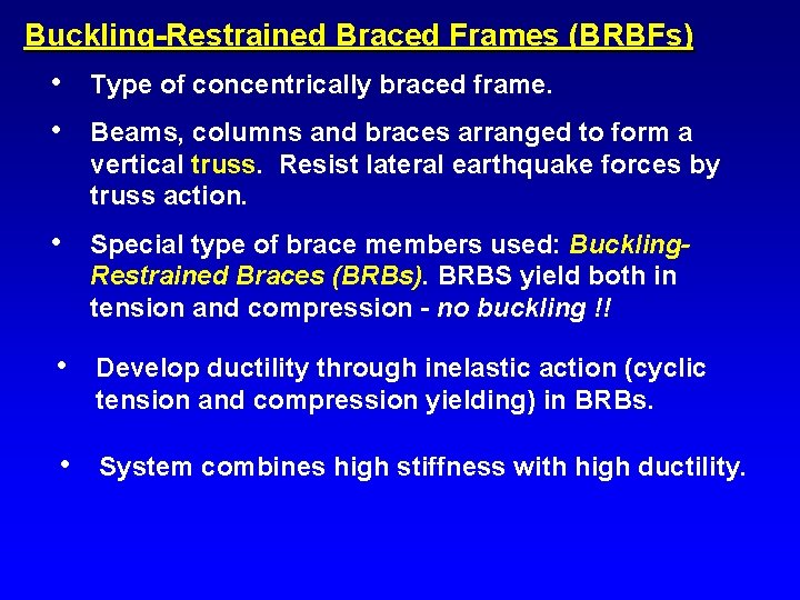 Buckling-Restrained Braced Frames (BRBFs) • Type of concentrically braced frame. • Beams, columns and