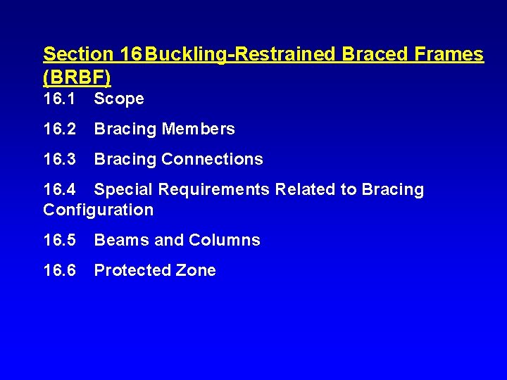 Section 16 Buckling-Restrained Braced Frames (BRBF) 16. 1 Scope 16. 2 Bracing Members 16.