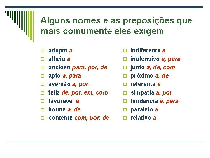 Alguns nomes e as preposições que mais comumente eles exigem o adepto a o