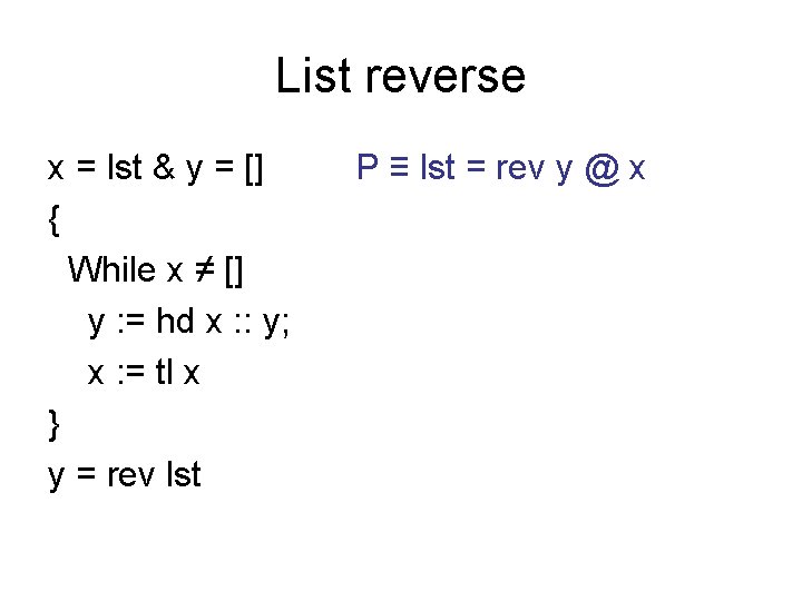 List reverse x = lst & y = [] { While x ≠ []
