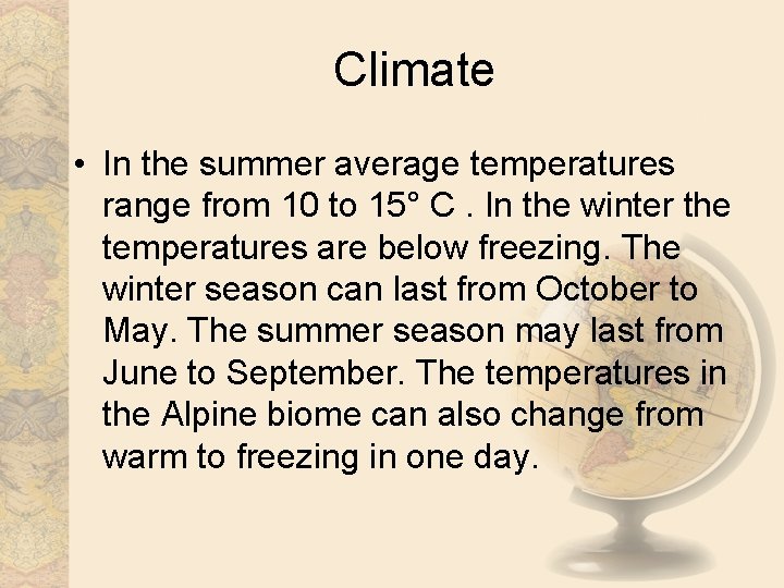 Climate • In the summer average temperatures range from 10 to 15° C. In