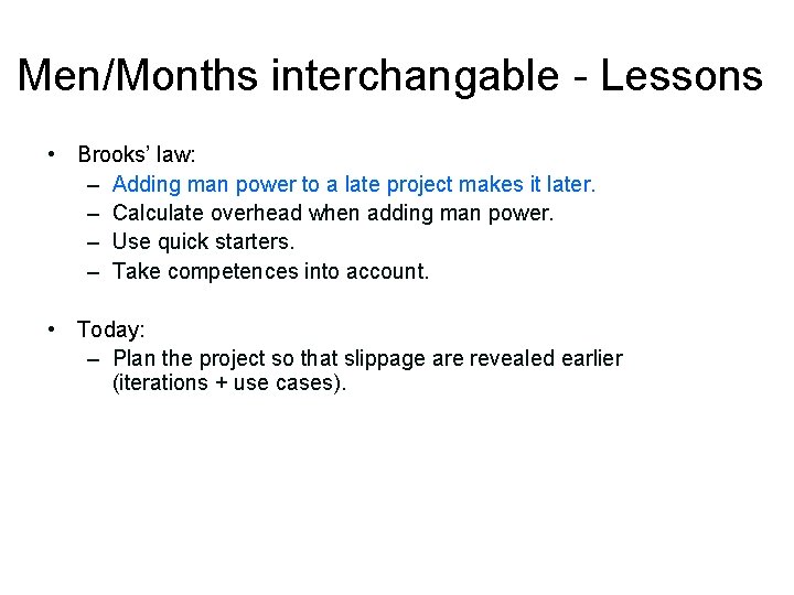 Men/Months interchangable - Lessons • Brooks’ law: – Adding man power to a late