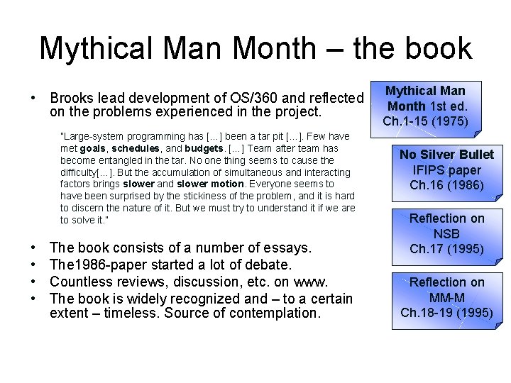 Mythical Man Month – the book • Brooks lead development of OS/360 and reflected