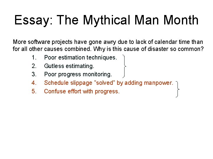 Essay: The Mythical Man Month More software projects have gone awry due to lack