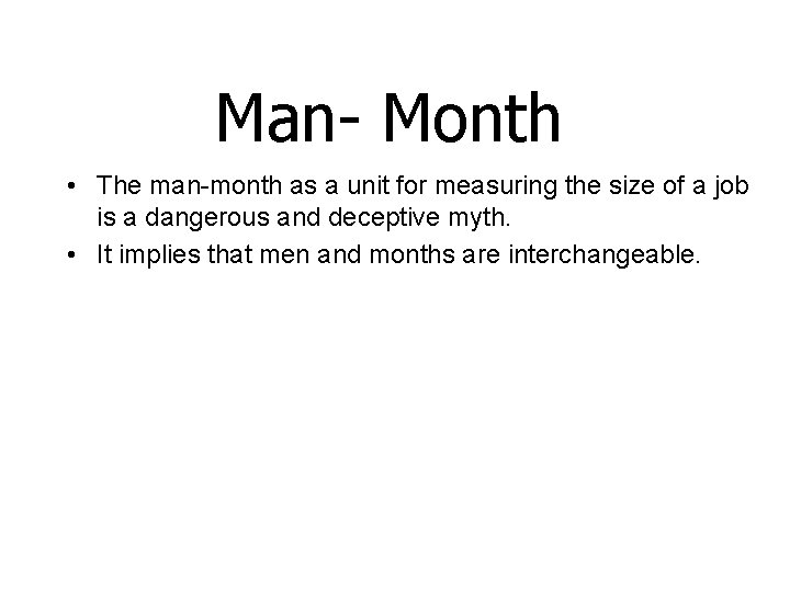 Man- Month • The man-month as a unit for measuring the size of a