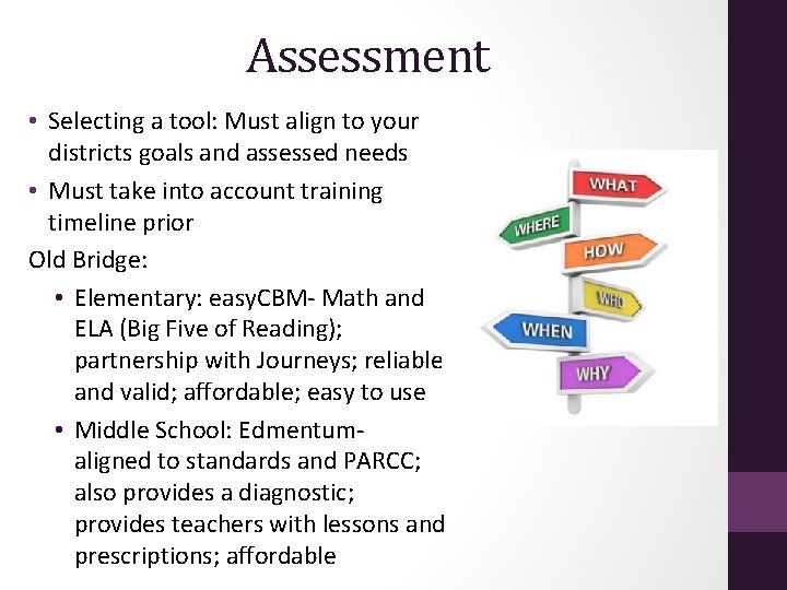 Assessment • Selecting a tool: Must align to your districts goals and assessed needs