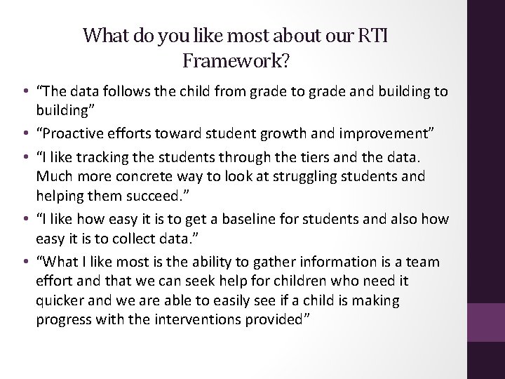 What do you like most about our RTI Framework? • “The data follows the