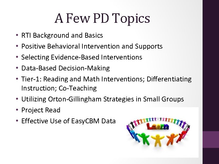 A Few PD Topics RTI Background and Basics Positive Behavioral Intervention and Supports Selecting