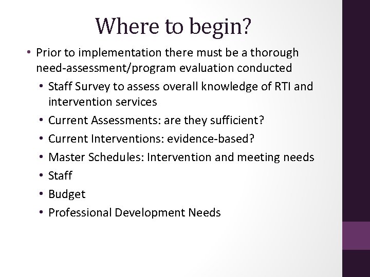 Where to begin? • Prior to implementation there must be a thorough need-assessment/program evaluation