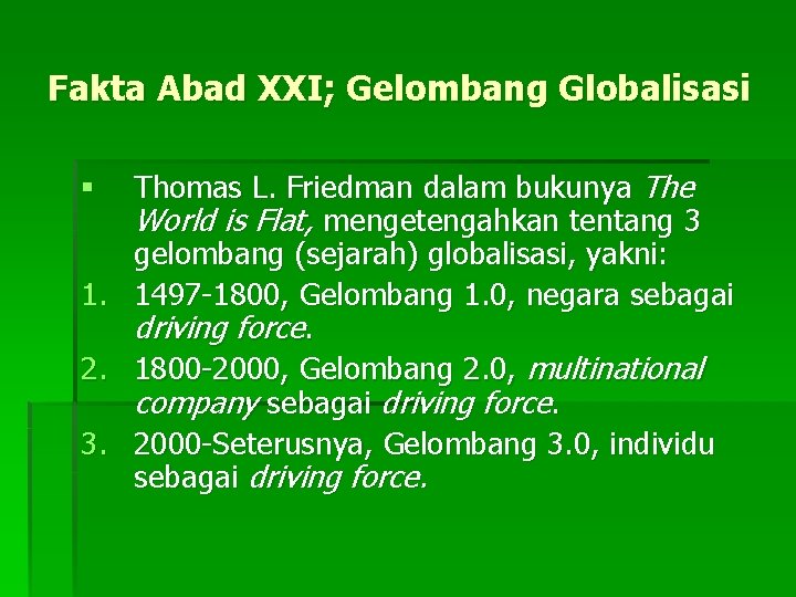 Fakta Abad XXI; Gelombang Globalisasi § 1. 2. 3. Thomas L. Friedman dalam bukunya