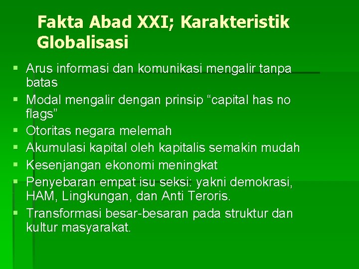 Fakta Abad XXI; Karakteristik Globalisasi § Arus informasi dan komunikasi mengalir tanpa batas §