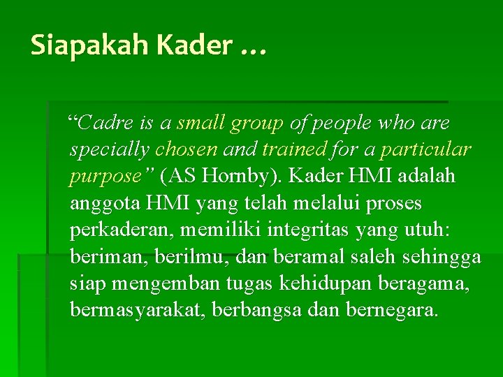 Siapakah Kader … “Cadre is a small group of people who are specially chosen