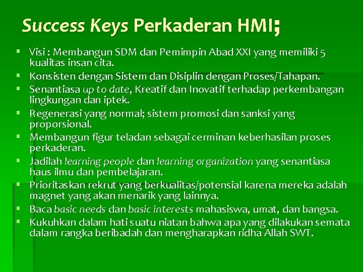 Success Keys Perkaderan HMI; § Visi : Membangun SDM dan Pemimpin Abad XXI yang