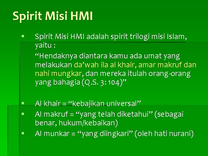 Spirit Misi HMI § Spirit Misi HMI adalah spirit trilogi misi Islam, yaitu :