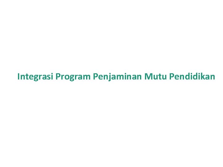 Integrasi Program Penjaminan Mutu Pendidikan 