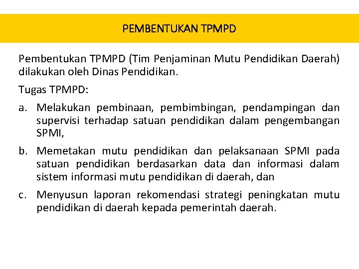 PEMBENTUKAN TPMPD Pembentukan TPMPD (Tim Penjaminan Mutu Pendidikan Daerah) dilakukan oleh Dinas Pendidikan. Tugas