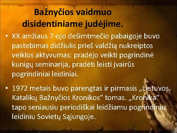 Bažnyčios vaidmuo disidentiniame judėjime. • XX amžiaus 7 -ojo dešimtmečio pabaigoje buvo pastebimas didžiulis