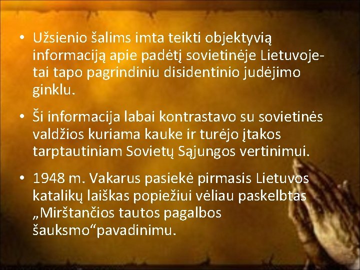  • Užsienio šalims imta teikti objektyvią informaciją apie padėtį sovietinėje Lietuvoje- tai tapo