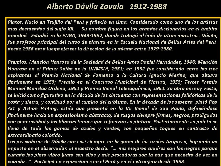 Alberto Dávila Zavala 1912 -1988 Pintor. Nació en Trujillo del Perú y falleció en