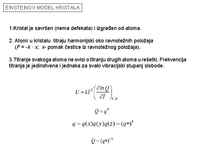 EINSTEINOV MODEL KRISTALA 1. Kristal je savršen (nema defekata) i izgrađen od atoma. 2.