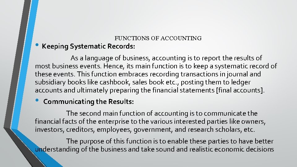 FUNCTIONS OF ACCOUNTING • Keeping Systematic Records: As a language of business, accounting is