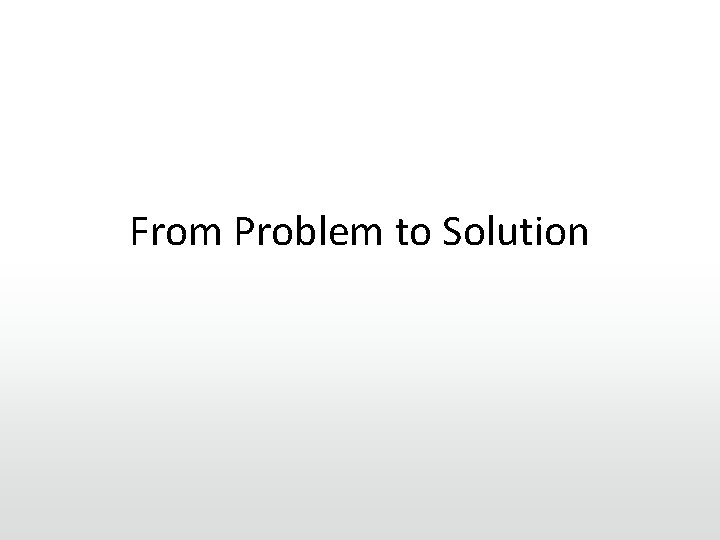 From Problem to Solution 