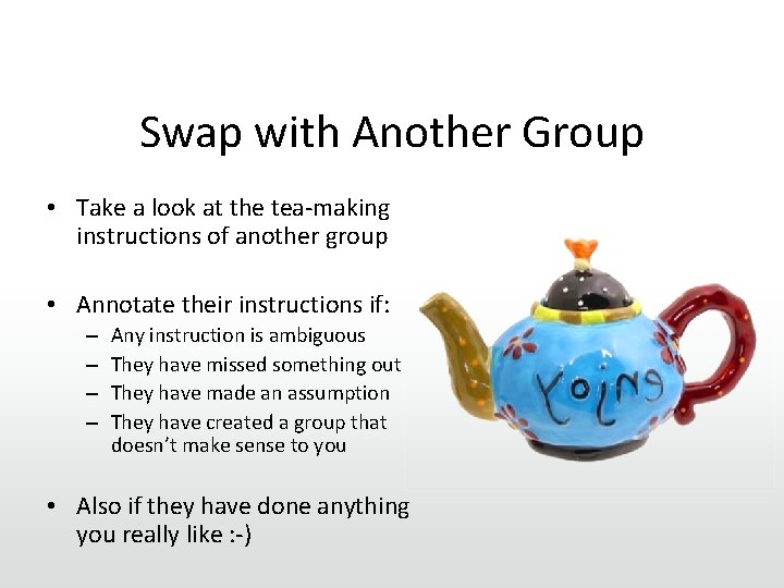 Swap with Another Group • Take a look at the tea-making instructions of another