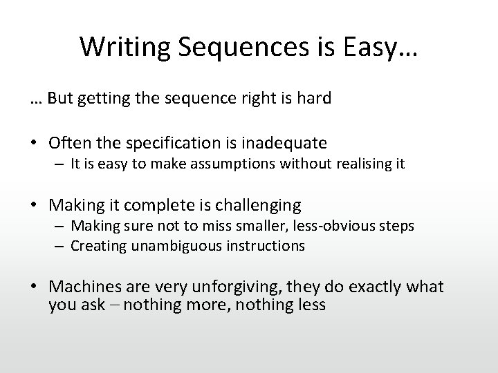 Writing Sequences is Easy… … But getting the sequence right is hard • Often