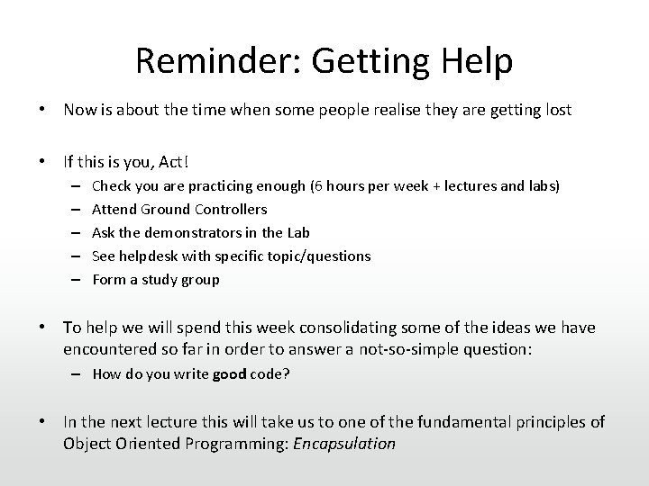 Reminder: Getting Help • Now is about the time when some people realise they