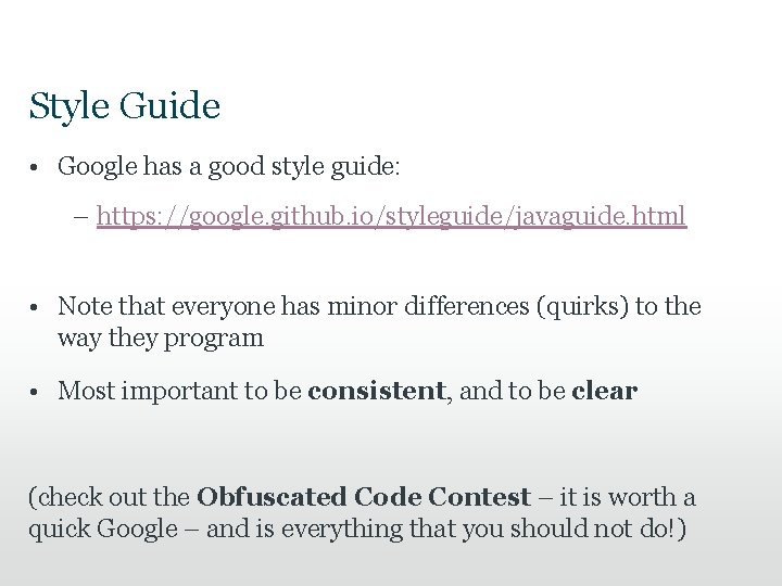 Style Guide • Google has a good style guide: – https: //google. github. io/styleguide/javaguide.