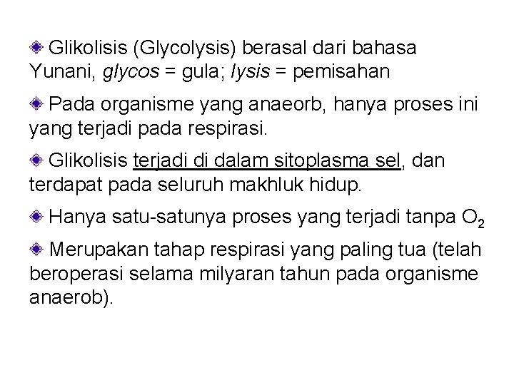 Glikolisis (Glycolysis) berasal dari bahasa Yunani, glycos = gula; lysis = pemisahan Pada organisme