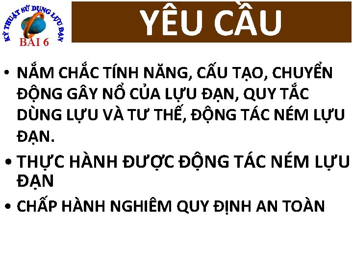 BÀI 6 YÊU CẦU • NẮM CHẮC TÍNH NĂNG, CẤU TẠO, CHUYỂN ĐỘNG G