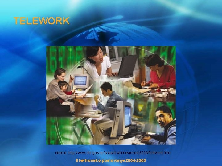 TELEWORK source: http: //www. dol. gov/ocfo/publications/annual 2000/foreword. htm Elektronsko poslovanje 2004/2005 