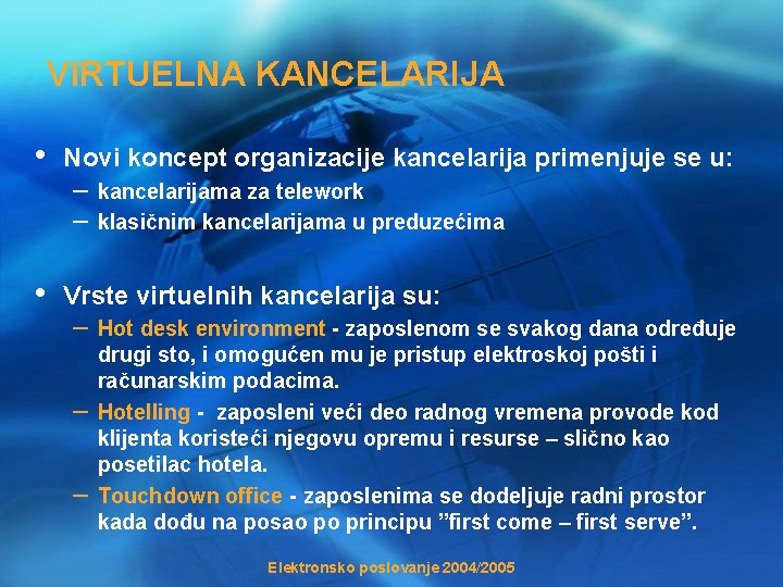 VIRTUELNA KANCELARIJA • Novi koncept organizacije kancelarija primenjuje se u: • Vrste virtuelnih kancelarija