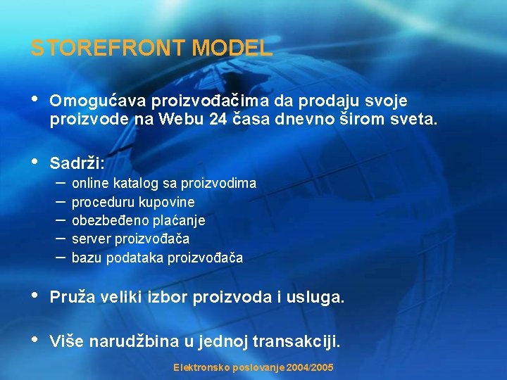 STOREFRONT MODEL • Omogućava proizvođačima da prodaju svoje proizvode na Webu 24 časa dnevno