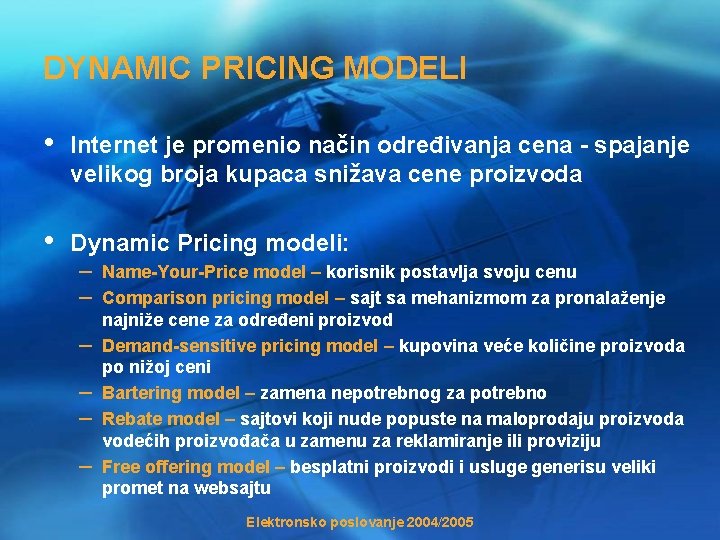 DYNAMIC PRICING MODELI • Internet je promenio način određivanja cena - spajanje velikog broja