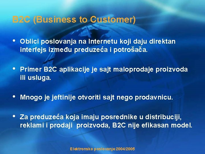 B 2 C (Business to Customer) • Oblici poslovanja na Internetu koji daju direktan