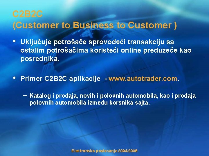 C 2 B 2 C (Customer to Business to Customer ) • Uključuje potrošače