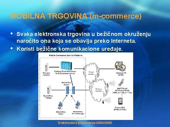 MOBILNA TRGOVINA (m-commerce) • • Svaka elektronska trgovina u bežičnom okruženju naročito ona koja