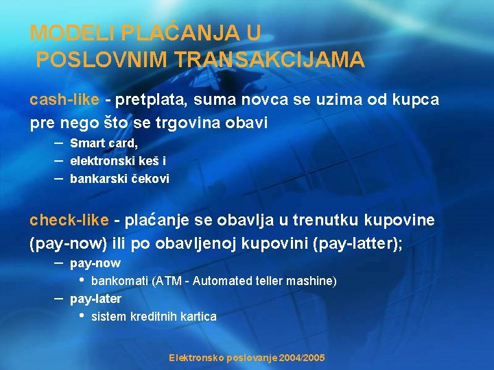 MODELI PLAĆANJA U POSLOVNIM TRANSAKCIJAMA cash-like - pretplata, suma novca se uzima od kupca