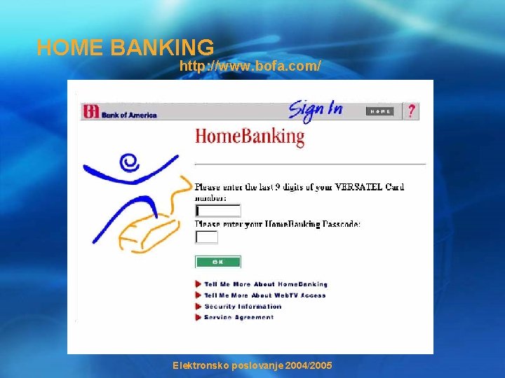  HOME BANKING http: //www. bofa. com/ Elektronsko poslovanje 2004/2005 
