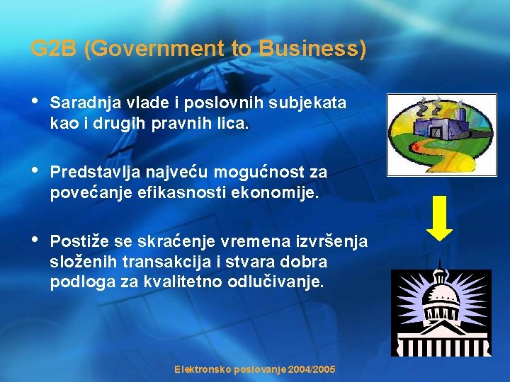 G 2 B (Government to Business) • Saradnja vlade i poslovnih subjekata kao i