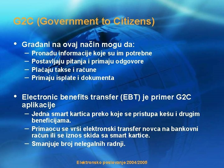 G 2 C (Government to Citizens) • Građani na ovaj način mogu da: •