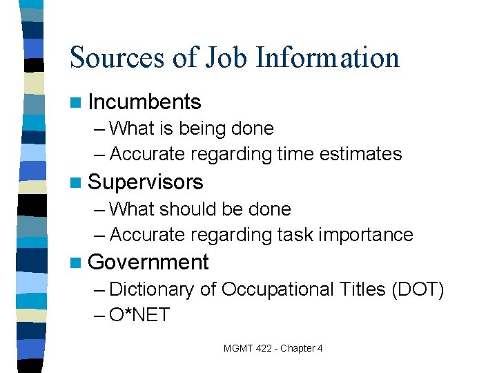 Sources of Job Information n Incumbents – What is being done – Accurate regarding